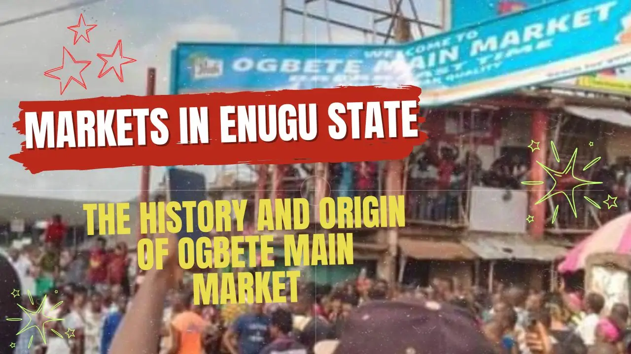 The History and Origin of Ogbete Main Market in Enugu State