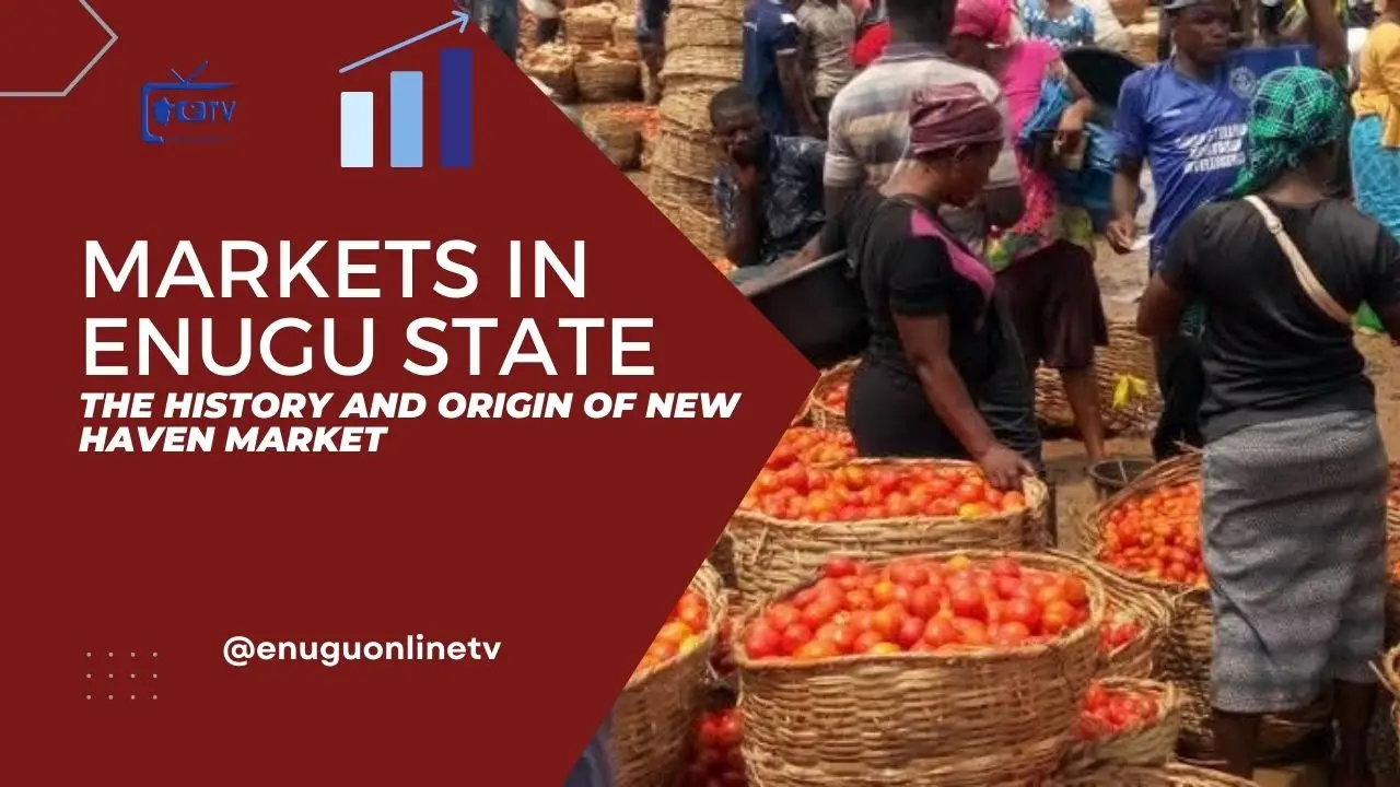 The History and Origin of New Haven Market in Enugu State