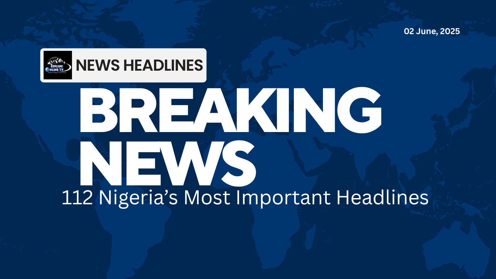 Enugu Online Reports: 112 Nigeria’s Most Important Headlines