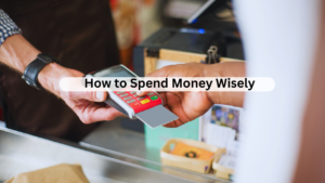 How to Spend Money Wisely