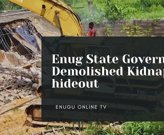 The Government of Enugu State Demolishes Kidnappers’ dens and Promises more to Come